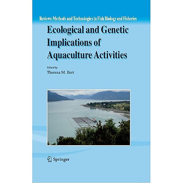 Ecological and Genetic Implications of Aquaculture Activities / Reviews: Methods and Technologies in Fish Biology and Fisheries Bd.6