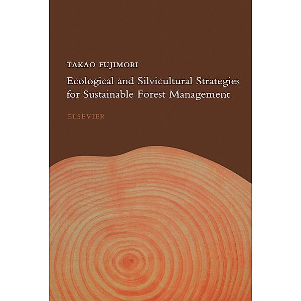 Ecological and Silvicultural Strategies for Sustainable Forest Management, T. Fujimori