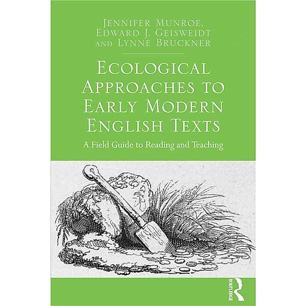 Ecological Approaches to Early Modern English Texts, Jennifer Munroe, Edward J. Geisweidt