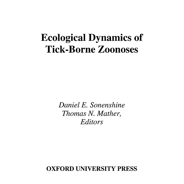 Ecological Dynamics of Tick-Borne Zoonoses, Daniel E. Sonenshine, Thomas N. Mather