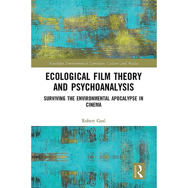 Ecological Film Theory and Psychoanalysis, Robert Geal