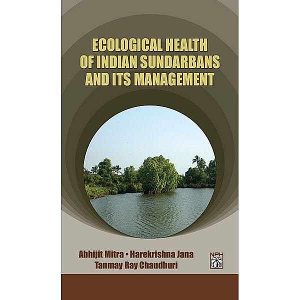 Ecological Health Of Indian Sundarbans And Its Management, Abhijit Mitra, Harekrishna Jana