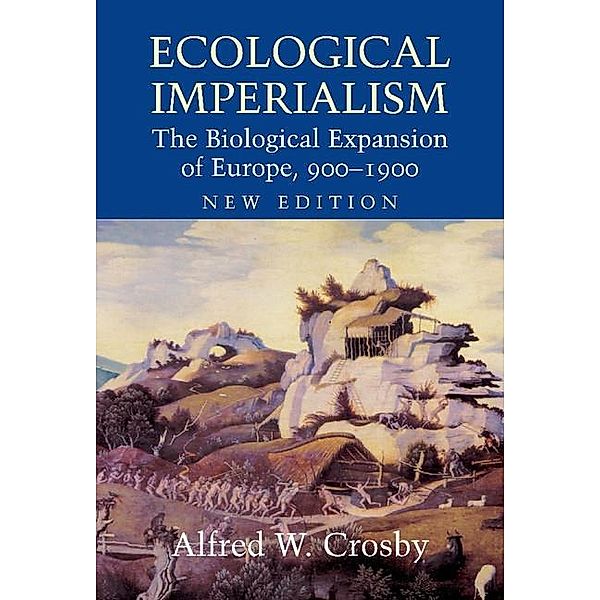 Ecological Imperialism / Studies in Environment and History, Alfred W. Crosby
