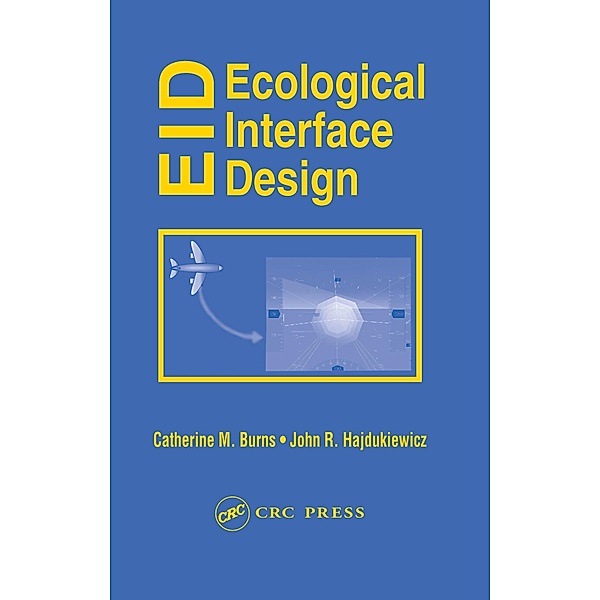 Ecological Interface Design, Catherine M. Burns, John Hajdukiewicz