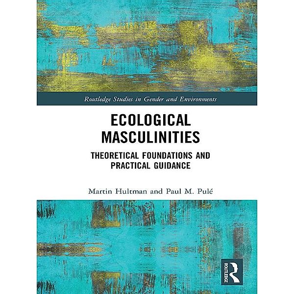 Ecological Masculinities, Martin Hultman, Paul M. Pulé