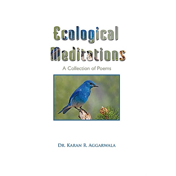Ecological Meditations, Dr. Karan R. Aggarwala