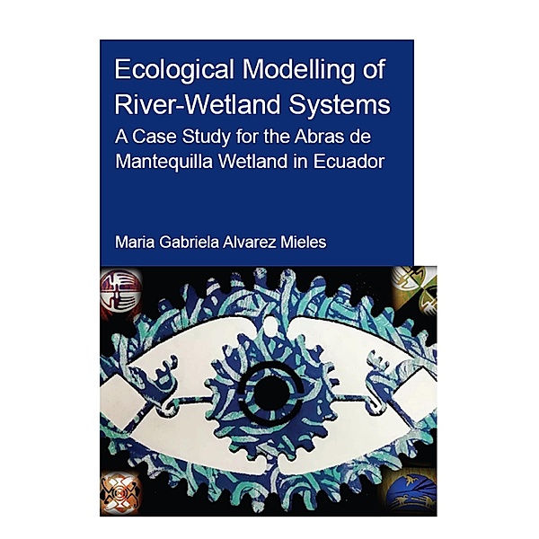 Ecological Modelling of River-Wetland Systems, Maria Gabriela Alvarez Mieles