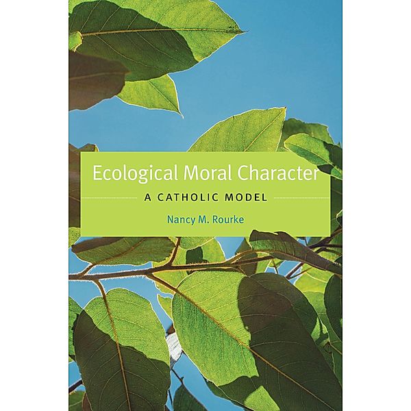 Ecological Moral Character / Moral Traditions series, Nancy M. Rourke