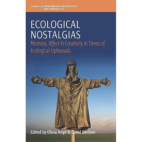 Ecological Nostalgias / Environmental Anthropology and Ethnobiology Bd.26