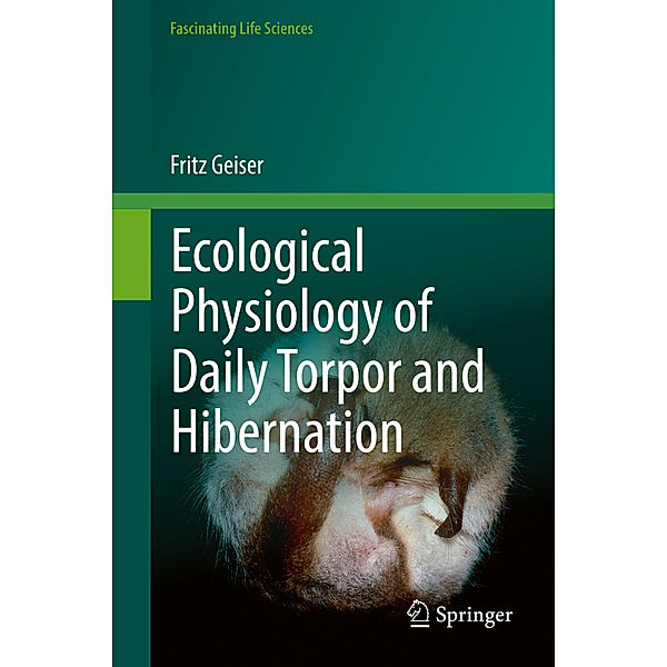 Ecological Physiology of Daily Torpor and Hibernation, Fritz Geiser