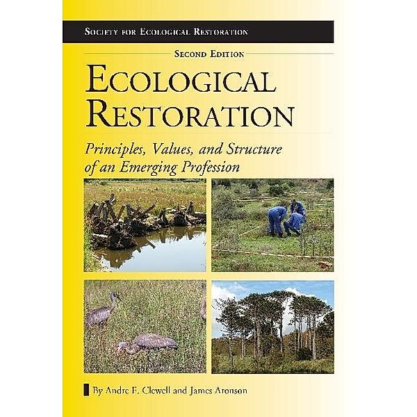 Ecological Restoration, Second Edition, Andre F. Clewell