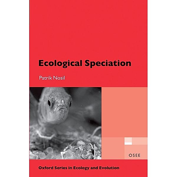 Ecological Speciation / Oxford Series in Ecology and Evolution, Patrik Nosil