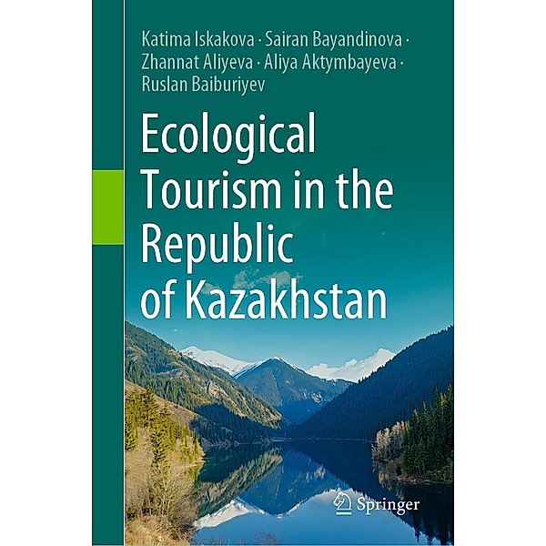 Ecological Tourism in the Republic of Kazakhstan, Katima Iskakova, Sairan Bayandinova, Zhannat Aliyeva, Aliya Aktymbayeva, Ruslan Baiburiyev
