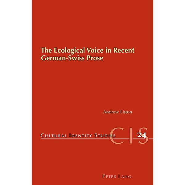 Ecological Voice in Recent German-Swiss Prose, Andrew Liston