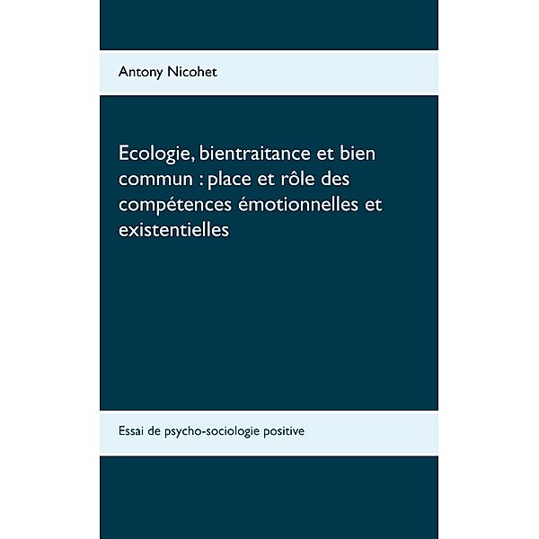 Ecologie, bientraitance et bien commun : place et rôle des compétences émotionnelles et existentielles, Antony Nicohet