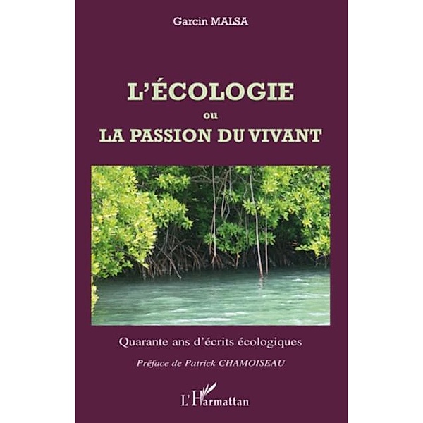 Ecologie ou la passion du vivant L' / Hors-collection, Garcin Malsa
