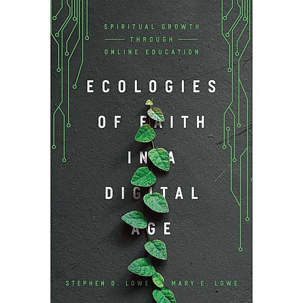 Ecologies of Faith in a Digital Age, Stephen D. Lowe