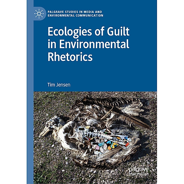 Ecologies of Guilt in Environmental Rhetorics, Tim Jensen