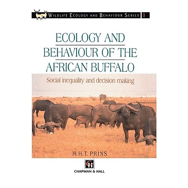 Ecology and Behaviour of the African Buffalo / Chapman & Hall Wildlife Ecology and Behaviour Series, H. H. T Prins