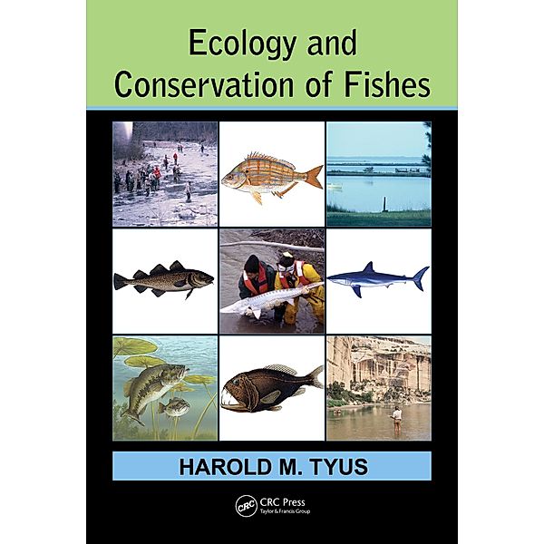 Ecology and Conservation of Fishes, Harold M. Tyus