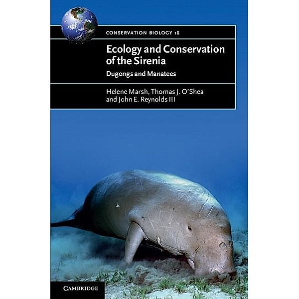 Ecology and Conservation of the Sirenia / Conservation Biology, Helene Marsh