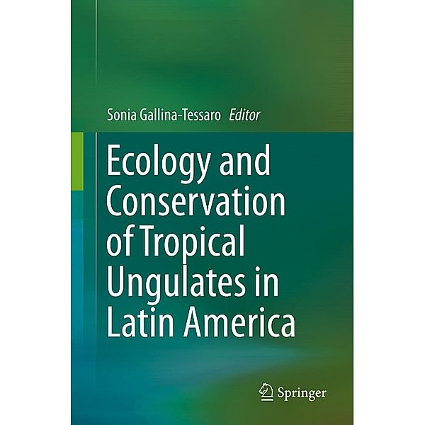 Ecology and Conservation of Tropical Ungulates in Latin America