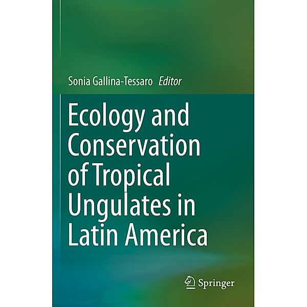 Ecology and Conservation of Tropical Ungulates in Latin America