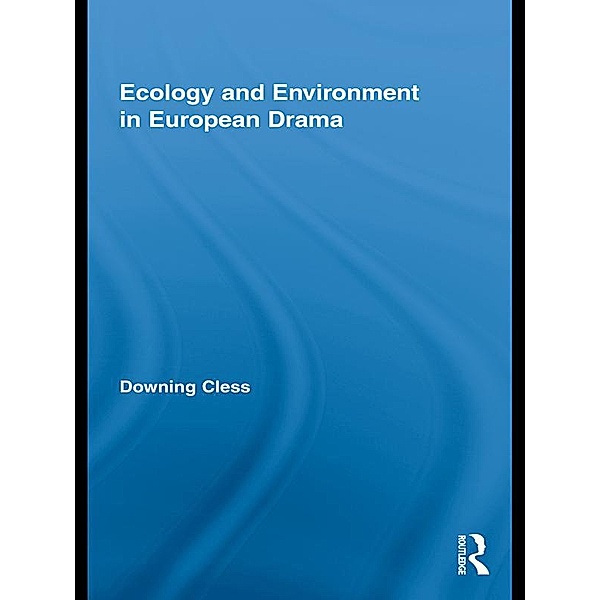 Ecology and Environment in European Drama, Downing Cless