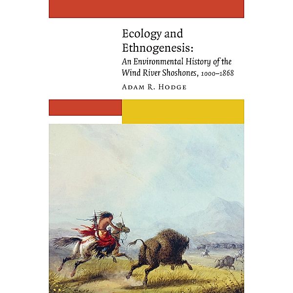 Ecology and Ethnogenesis / New Visions in Native American and Indigenous Studies, Adam R. Hodge