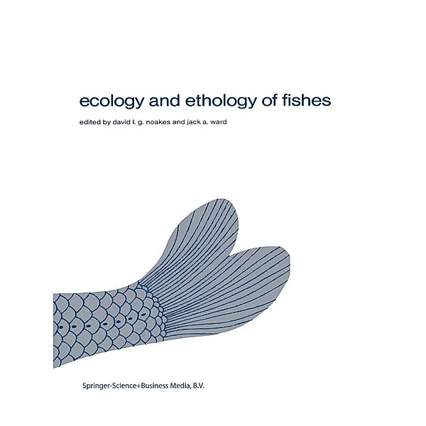 Ecology and ethology of fishes / Developments in Environmental Biology of Fishes Bd.1