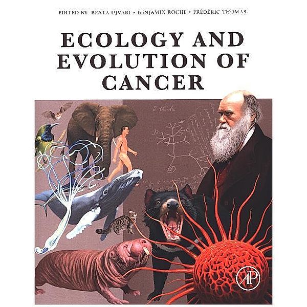 Ecology and Evolution of Cancer, Beata Ujvari, Benjamin Roche