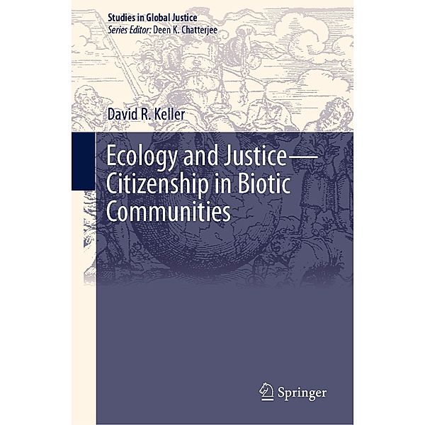 Ecology and Justice-Citizenship in Biotic Communities / Studies in Global Justice Bd.19, David R. Keller
