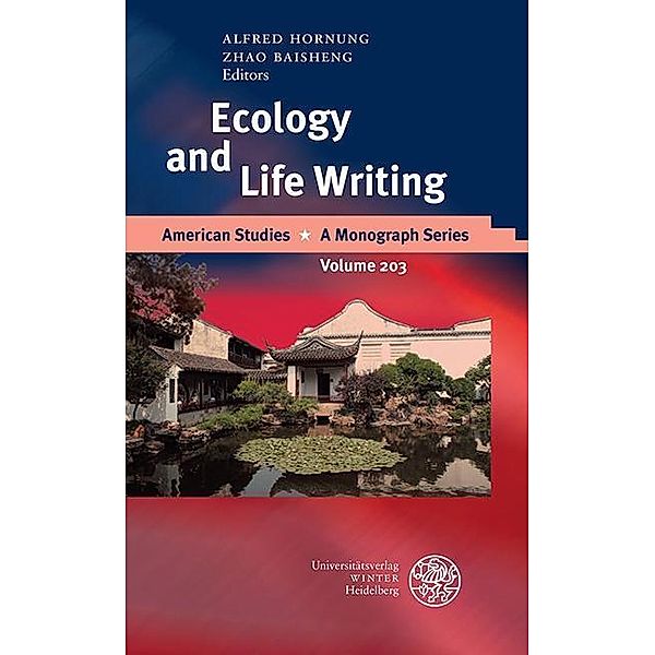 Ecology and Life Writing / American Studies - A Monograph Series Bd.203