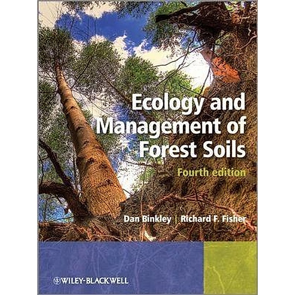 Ecology and Management of Forest Soils, Dan Binkley, Richard F. Fisher