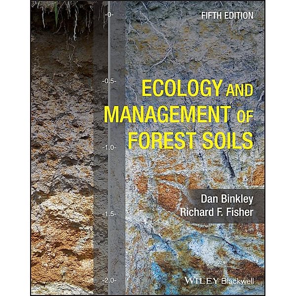 Ecology and Management of Forest Soils, Dan Binkley, Richard F. Fisher