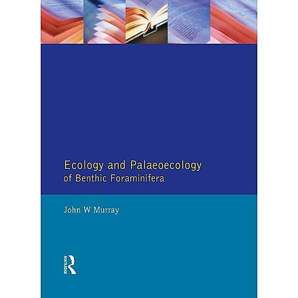 Ecology and Palaeoecology of Benthic Foraminifera, John W. Murray