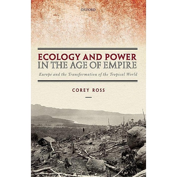 Ecology and Power in the Age of Empire, Corey Ross