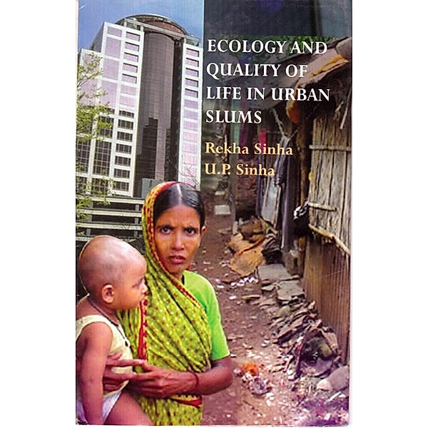 Ecology and Quality Of Life in Urban Slums: An Empirical Study, Rekha Sinha, U. R. Sinha