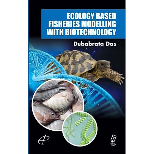 Ecology Based Fisheries Modelling With Biotechnology, Debabrata Das