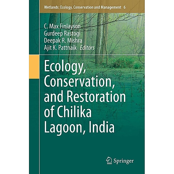 Ecology, Conservation, and Restoration of Chilika Lagoon, India / Wetlands: Ecology, Conservation and Management Bd.6