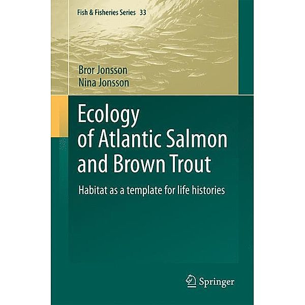 Ecology of Atlantic Salmon and Brown Trout, Bror Jonsson, Nina Jonsson