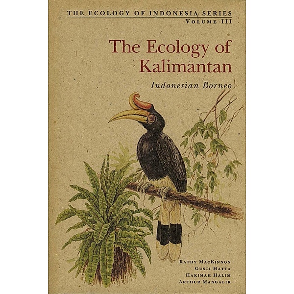 Ecology of Kalimantan / Ecology Of Indonesia Series, Kathy MacKinnon, Gusti Hatta