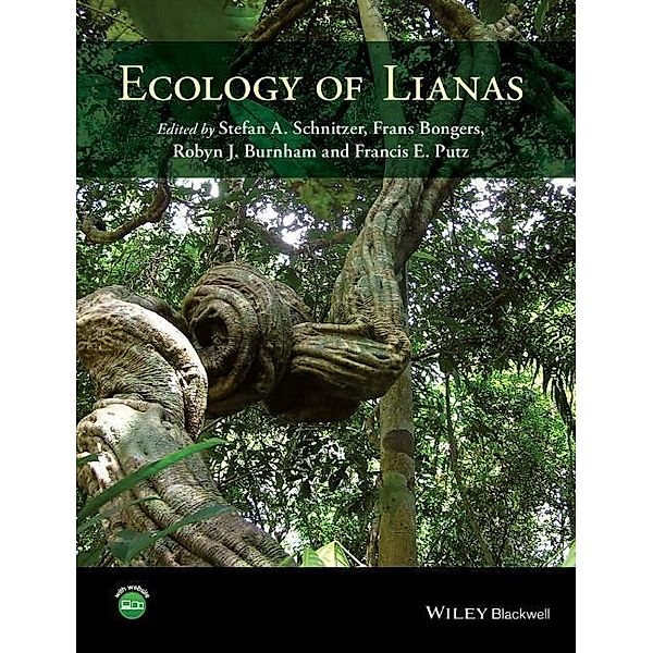 Ecology of Lianas, Stefan Schnitzer, Frans Bongers, Robyn J. Burnham, Francis E. Putz
