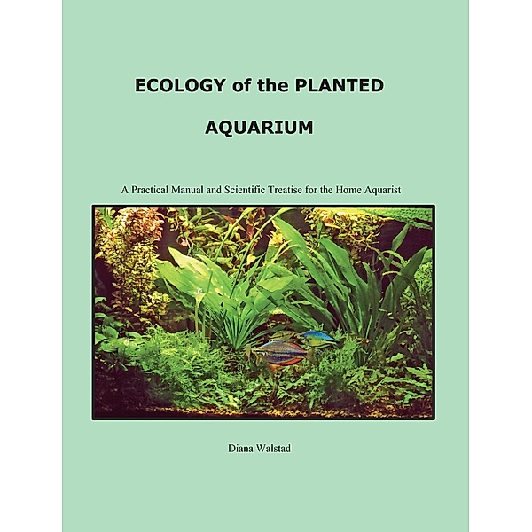 Ecology of the Planted Aquarium, Diana Louise Walstad