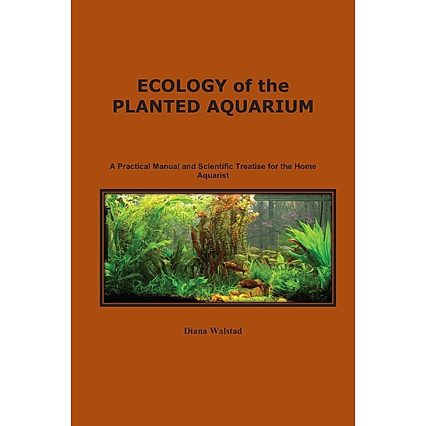 Ecology of the Planted Aquarium, Diana Walstad