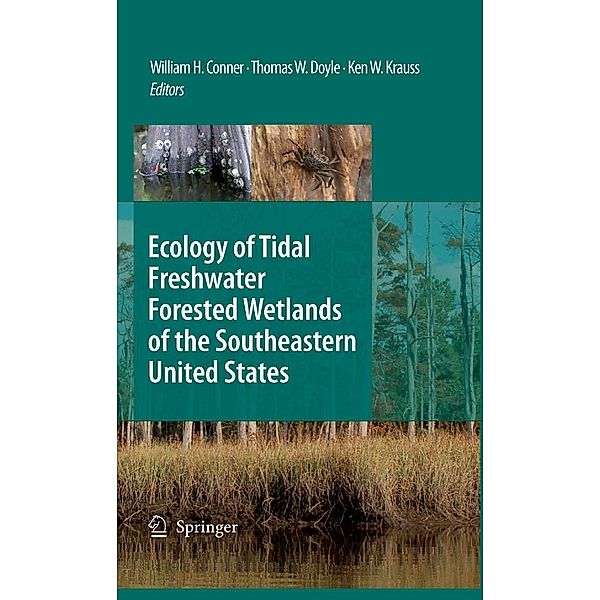 Ecology of Tidal Freshwater Forested Wetlands of the Southeastern United States, Ken W. Krauss, Thomas W. Doyle, William H. Conner