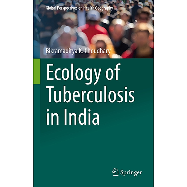 Ecology of Tuberculosis in India, Bikramaditya K. Choudhary
