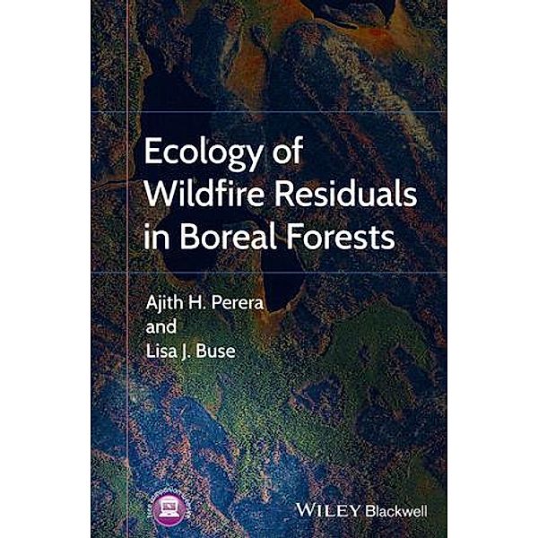 Ecology of Wildfire Residuals in Boreal Forests, Ajith Perera, Lisa Buse