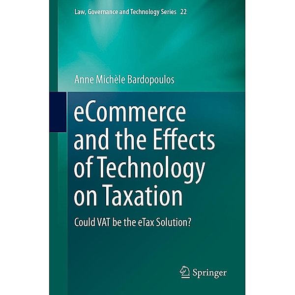 eCommerce and the Effects of Technology on Taxation / Law, Governance and Technology Series Bd.22, Anne Michèle Bardopoulos