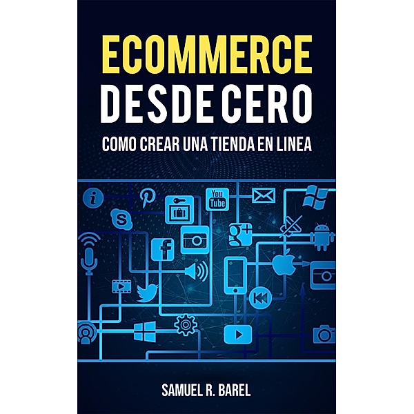 Ecommerce Desde Cero, Cómo Crear Una Tienda En Linea, Samuel R. Barel